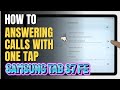 How to Answering Calls with One Tap on Samsung Galaxy Tab S7 FE