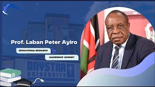 Prof. Laban Ayiro:  Educational Research & Leadership Journey