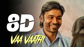 Vaa Vaathi 8d song | Vaa Vaathi 8d audio | 8D-Maestro #vaathi