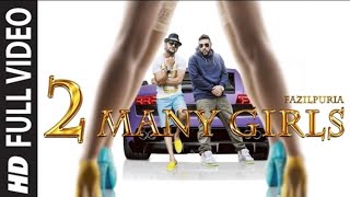 '2 Many Girls' FULL VIDEO SONG | Fazilpuria, Badshah