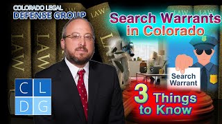 "Search Warrants" in Colorado - 3 Key Things to Know