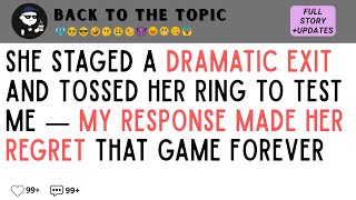 She Staged a Dramatic Exit and Tossed Her RING to Test Me — My Response Made Her Regret That GAME...