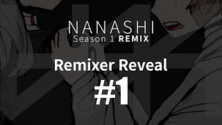 [NANASHI Season 1 REMIX] Remixer Reveal #1