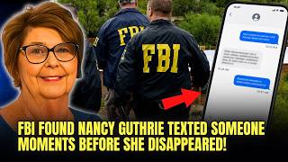 FBI Found Nancy Guthrie Texted SOMEONE MOMENTS Before She Disappeared! The Message is Shocking...