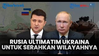 🔴 Rusia Ultimatum Ukraina untuk Serahkan Wilayahnya hingga Negara Barat Dibuat Kelabakan Putin