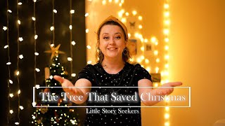 Little Story Seekers - The Tree That Saved Christmas by Craig Barr-Green