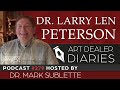 Dr. Larry Len Peterson: Art Historian & Author (Part 2) - Epi. 279, Host Dr. Mark Sublette