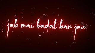 JAB MAI BADAL BAN JAU STATUS VIDEO || BAARISH STATUS VIDEO