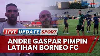 Andre Gaspar Jadi Pelatih Baru Borneo FC, Sore Langsung Pimpin Latihan di Stadion Segiri Samarinda
