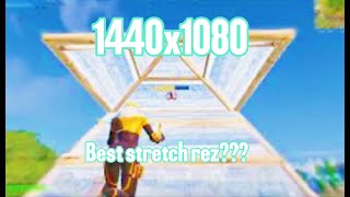 1440x1080 is the best strech rez!