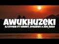 Dj Stokie - Awukhuzeki (Lyrics) Ft Ommit, Sobzeen & Zeenhle [Amapiano]