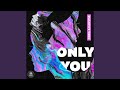 Only You