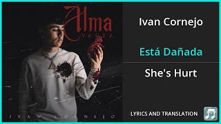 Ivan Cornejo - Está Dañada Lyrics English Translation - Spanish and English Dual Lyrics