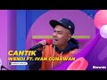 CANTIK | WENDI FT/ IVAN GUNAWAN | BROWNIS (13/1/22)