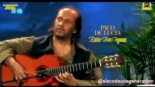 ENTRE DOS AGUAS CON  PACO DE LUCIA  EN VIVO