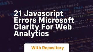 21 javascript errors microsoft clarity for web analytics