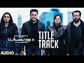 Full Audio : VISHWAROOP II TITLE SONG | Kamal Haasan, Rahul Bose | August 10, 2018