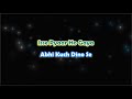 abhi kuch dino se karaoke with lyrics