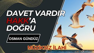 Gel / Davet Vardır Hakk'a Doğru | Osman Gündüz Yorumuyla #ilahi