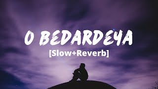 O Bedardeya [Slow+Reverb] - Arijit Singh, Pritam | Tu Jhooti Main Makkar | Ranbir, Shradha | Melolit