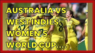 AUSTRALIA VS WEST INDIES. WOMEN'S WORLD CUP. HIGHLIGHTS: AUSTRALIA WIN BY 7 WICKETS