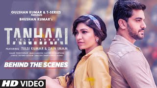 Tanhaai - Behind The Scenes | Tulsi Kumar | Sachet-Parampara | T-Series