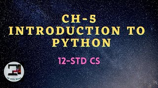 CH-5 INTRODUCTION TO PYTHON for 12th-std
