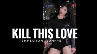 Kill This Loveㅣ템테이션/은혜 [Temptation/Eunhye]ㅣ190413 직캠 by Shye