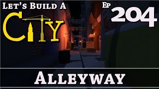 How To Build A City :: Minecraft :: Alleyway :: E204
