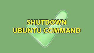 Shutdown Ubuntu Command (2 Solutions!!)