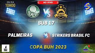 PALMEIRAS X STRIKERS BRASIL FC | AO VIVO | SUB 17 | COPA BUH |