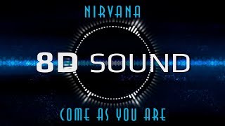 Nirvana - Come As You Are (8D SOUND)