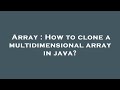 Array : How to clone a multidimensional array in java?