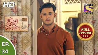 Kyun Utthe Dil Chhod Aaye? - Ep 34 - Full Episode - 11th March, 2021