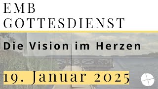 EMB - Predigt I 19. Januar 2025  I AUFBRUCH I Die Vision im Herzen