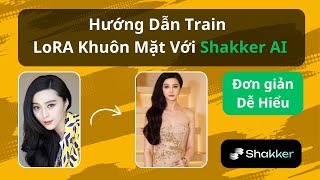 Hướng dẫn Train Lora khuôn mặt để tạo ảnh AI cá nhân xịn xò trên Shakker AI hoàn toàn miễn phí