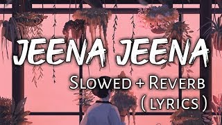 Jeena Jeena [Slowed+Reverb] -Atif aslam | Badlapur | Music Zone | Textaudio