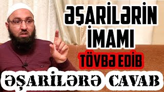 Əşarilərin imamı Abul-Həsən Əl-Əşari ƏŞARİLİKDƏN tövbə edib.. Rəşad Hümbətov