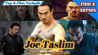 Top 8 Film Terbaik JOE TASLIM Aktor Laga dari Indonesia