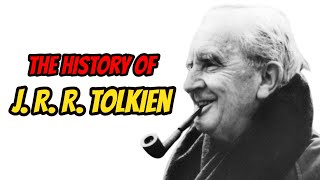 The History Of J. R. R. Tolkien