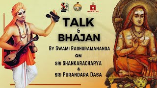 Talk \u0026 Bhajan on Sri Shankaracharya \u0026 Sri Purandara Dasa By Swami Raghuramananda