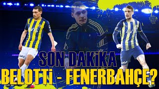 SONDAKİKA Fenerbahçe'de Forvet Gelişmesi! Bu Şartlarda Belotti HAYIRLI OLSUN! #fenerbahçe
