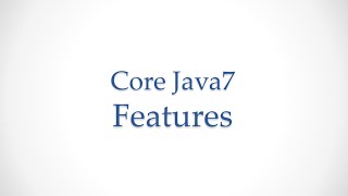 java 7 core features - 3 minute