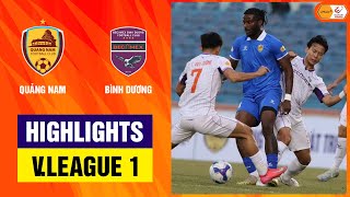 Highlights: Quảng Nam - Bình Dương | Tiến Linh ghi dấu ấn, đất thủ ca khúc khải hoàn