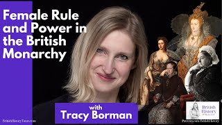 Tracy Borman - Female Rule and Power in the British Monarchy