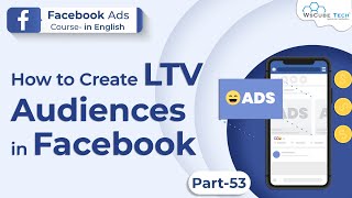 Facebook Ads Course - Creating LTV Audiences in Facebook  | #53