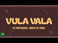 DJ Maphorisa, Kabza De Small - Vula Vala (Lyrics) Ft. Nokwazi, Vigro Deep