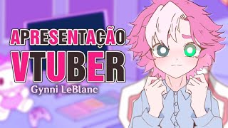 [VTUBER BR] APRESENTAÇÃO VTUBER GYNNI LEBLANC [SELF INTRODUCTION]