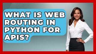 What Is Web Routing In Python For APIs? - Python Code School