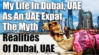 My Life In Dubai, UAE As An UAE Expat - The Myth & Realities Of Dubai, UAE